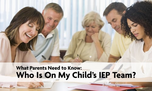 Parents Need To Know: Who Is On My Child’s IEP Team?